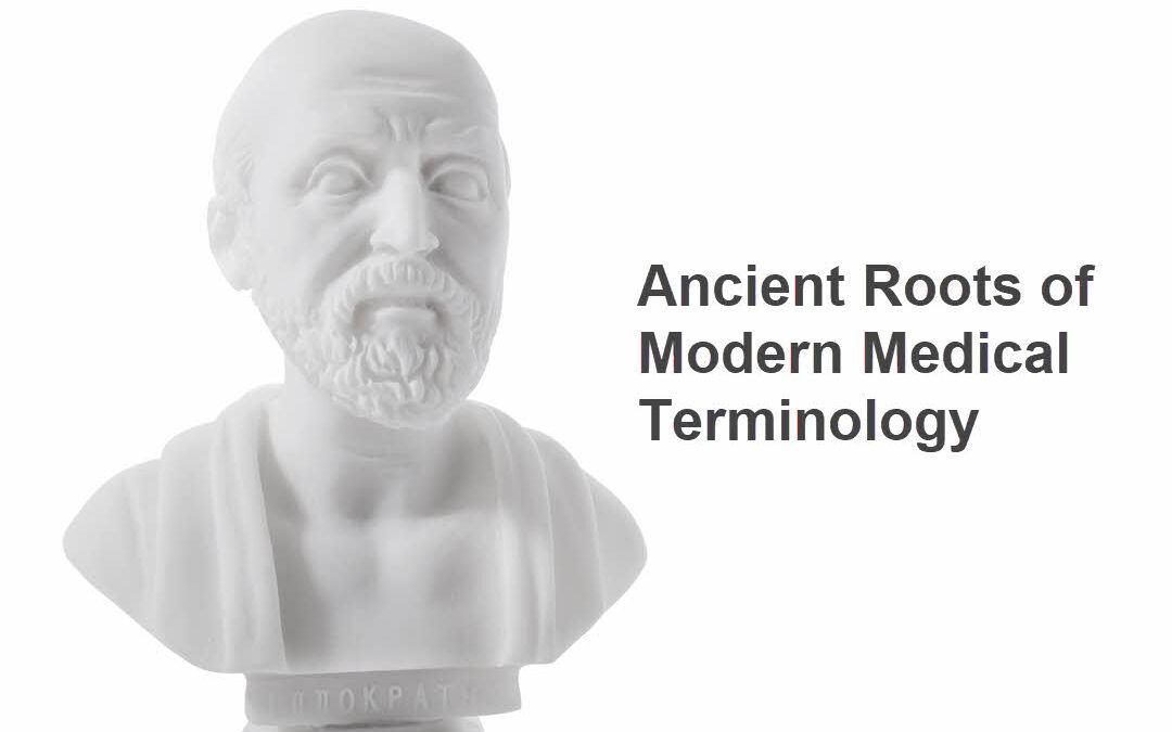 Ancient Roots of Modern Medical Terminology